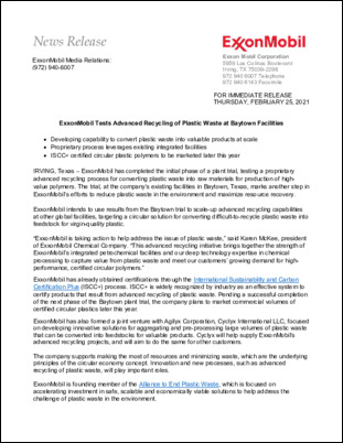 IRVING, Texas – ExxonMobil has completed the initial phase of a plant trial, testing a proprietary advanced recycling process for converting plastic waste into raw materials for production of highvalue polymers. The trial, at the company’s existing facilities in Baytown, Texas, marks another step in ExxonMobil’s efforts to reduce plastic waste in the environment and maximize resource recovery.