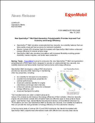 ExxonMobil is proud to announce the new SpectraSyn™ MaX next-generation polyalphaolefin (PAO) base stock, designed to provide an unprecedented low viscosity, low volatility balance and help enable improved fuel economy and energy efficiency. 