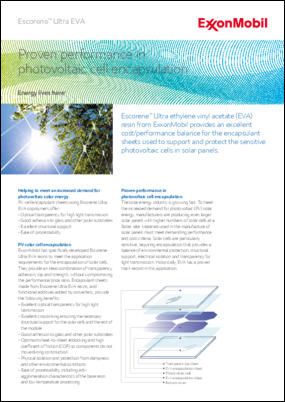 Escorene™ Ultra ethylene vinyl acetate (EVA) resin from ExxonMobil provides an excellent cost/performance balance for the encapsulant sheets used to support and protect the sensitive photovoltaic cells in solar panels.