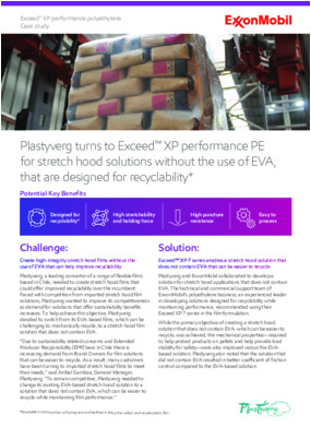 Plastyverg turns to Exceed™ XP performance PE for stretch hood solutions without the use of EVA, that are designed for recyclability*. (*Recyclable in communities with programs and facilities in place to collect and recycle plastic film)